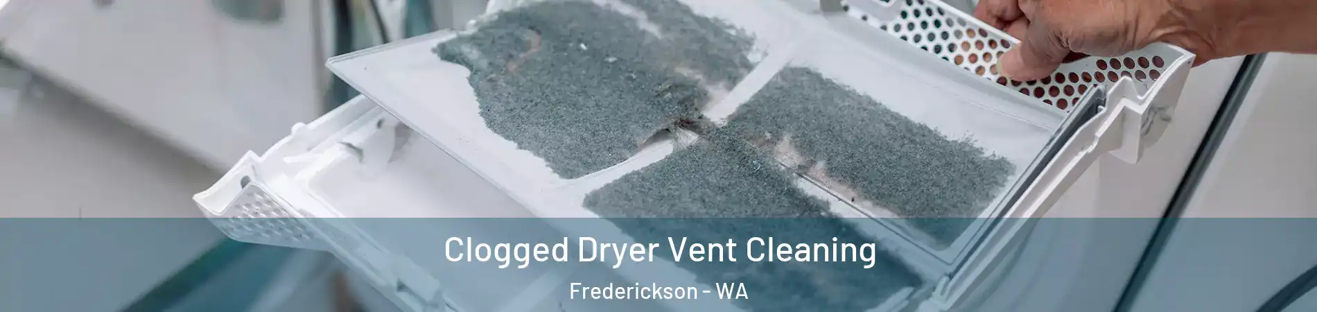  Clogged Dryer Vent Cleaning Frederickson - WA