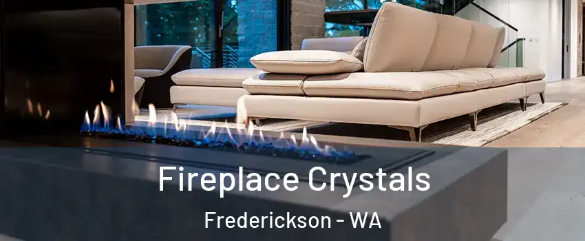  Fireplace Crystals Frederickson - WA