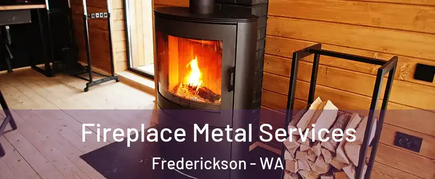  Fireplace Metal Services Frederickson - WA
