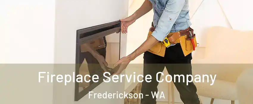  Fireplace Service Company Frederickson - WA