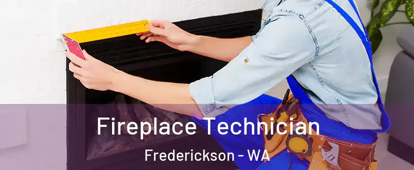  Fireplace Technician Frederickson - WA