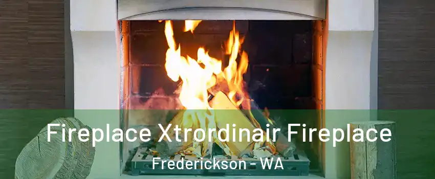  Fireplace Xtrordinair Fireplace Frederickson - WA