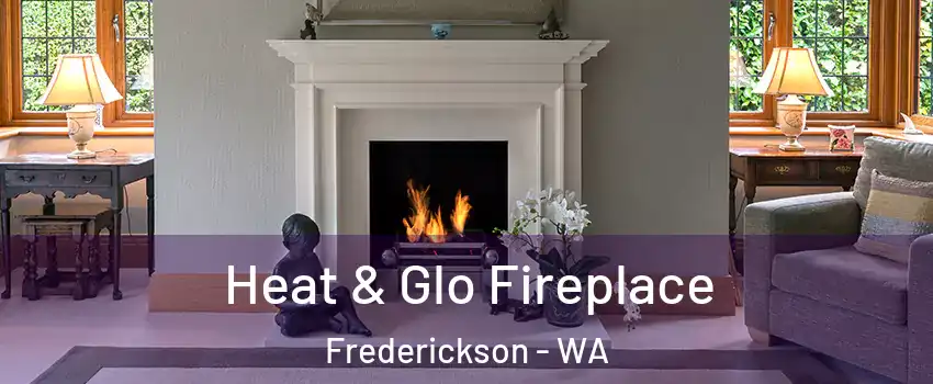  Heat & Glo Fireplace Frederickson - WA