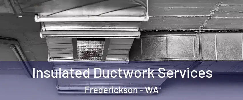  Insulated Ductwork Services Frederickson - WA