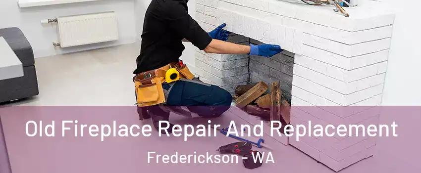  Old Fireplace Repair And Replacement Frederickson - WA