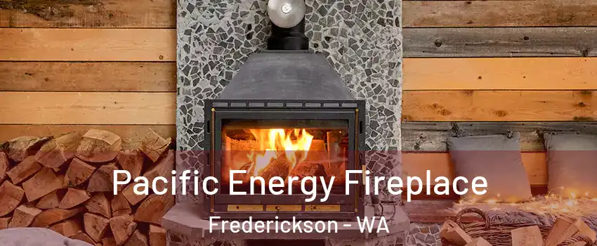  Pacific Energy Fireplace Frederickson - WA