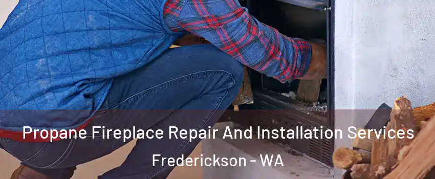 Propane Fireplace Repair And Installation Services Frederickson - WA