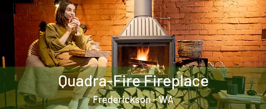  Quadra-Fire Fireplace Frederickson - WA