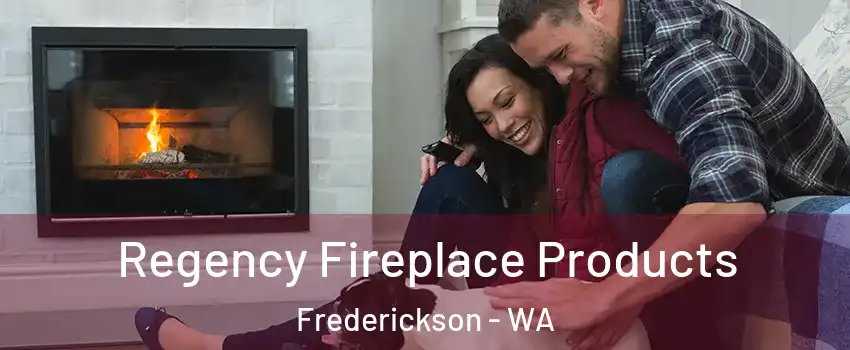  Regency Fireplace Products Frederickson - WA