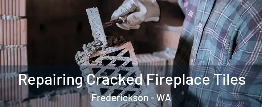  Repairing Cracked Fireplace Tiles Frederickson - WA