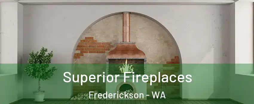  Superior Fireplaces Frederickson - WA