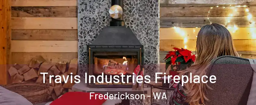  Travis Industries Fireplace Frederickson - WA