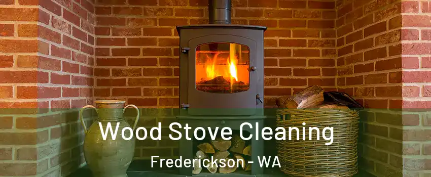  Wood Stove Cleaning Frederickson - WA