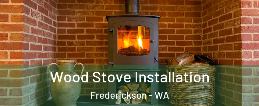  Wood Stove Installation Frederickson - WA