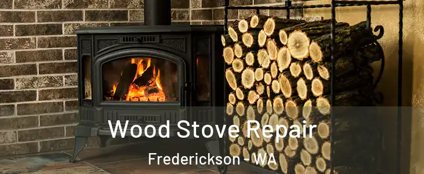  Wood Stove Repair Frederickson - WA